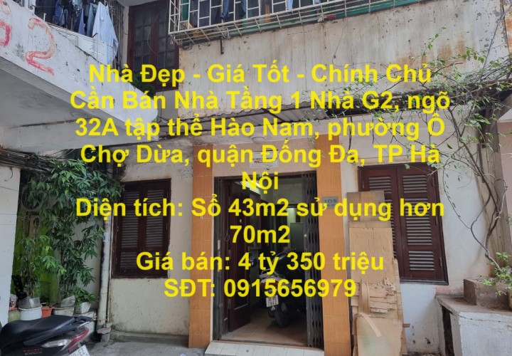 Nhà Đẹp - Giá Tốt - Chính Chủ Cần Bán Nhà Tầng 1 nhà G2,ngõ 32A TT Hào Nam đối diện nhạc viện HN