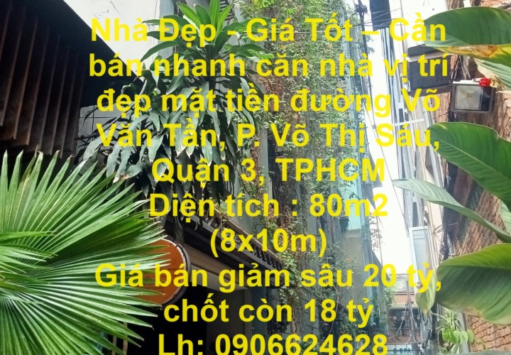 Nhà Đẹp - Giá Tốt – Cần bán nhanh căn nhà vị trí đẹp mặt tiền đường Võ Văn Tần