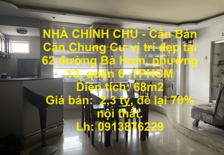 NHÀ CHÍNH CHỦ - Cần Bán Căn Chung Cư vị trí đẹp tại phường 13, quận 6, TPHCM