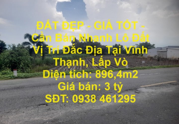 ĐẤT ĐẸP - GIÁ TỐT - Cần Bán Nhanh Lô Đất Vị Trí Đắc Địa Tại Vĩnh Thạnh, Lấp Vò