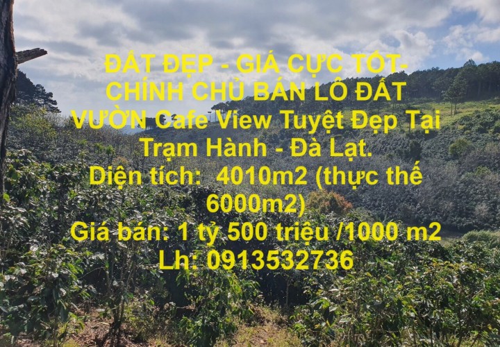 ĐẤT ĐẸP - GIÁ CỰC TỐT- CHÍNH CHỦ BÁN LÔ ĐẤT VƯỜN Cafe View Tuyệt Đẹp Tại Trạm Hành - Đà Lạt.