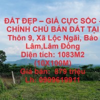 ĐẤT ĐẸP – GIÁ CỰC SỐC - CHÍNH CHỦ BÁN ĐẤT TẠI Thôn 9, Xã Lộc Ngãi, Bảo Lâm,Lâm Đồng