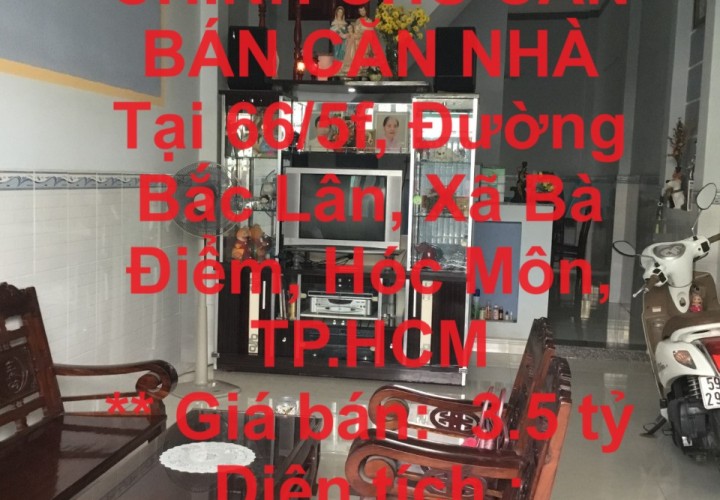 CHÍNH CHỦ CẦN BÁN CĂN NHÀ Tại 66/5f, Đường Bắc Lân, Xã Bà Điểm, Hóc Môn, TP.HCM