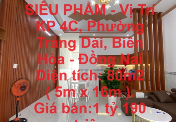 NHÀ CHÍNH CHỦ - SIÊU PHẨM - Vị Trí KP 4C, Phường Trảng Dài, Biên Hòa - Đồng Nai