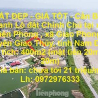 ĐẤT ĐẸP - GIÁ TỐT - Cần Bán Nhanh Lô đất Chính Chủ tại xóm Liên Phong , xã Giao Phong