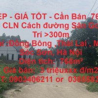 ĐẤT ĐẸP - GIÁ TỐT - Cần Bán  768M ĐẤT ONT + CLN Cách đường Sân Gofl Minh Trí >300m