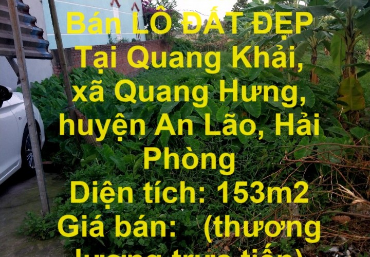 Chính Chủ Cần Bán LÔ ĐẤT ĐẸP Tại Quang Khải, xã Quang Hưng, huyện An Lão, Hải Phòng