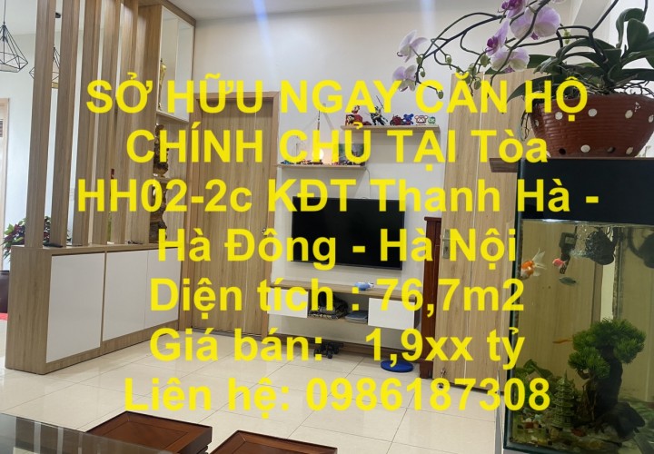 SỞ HỮU NGAY CĂN HỘ CHÍNH CHỦ TẠI Tòa HH02-2c KĐT Thanh Hà -Hà Đông - Hà Nội