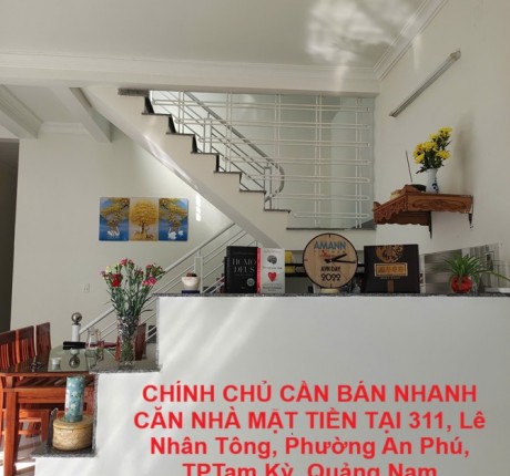 CHÍNH CHỦ CẦN BÁN NHANH CĂN NHÀ MẶT TIỀN TẠI 311, Lê Nhân Tông, Phường An Phú, TPTam Kỳ, Quảng Nam