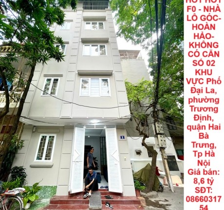 HOT HOT F0 - NHÀ LÔ GÓC- HOÀN HẢO- KHÔNG CÓ CĂN SỐ 02 KHU VỰC Phố Đại La, ngõ Thống Nhất