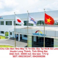 Chính Chủ Cần Bán Nhà Máy Vị Trí Đắc Địa Tại KCN Xã Long Đức, Huyện Long Thành, Tỉnh Đồng Nai.