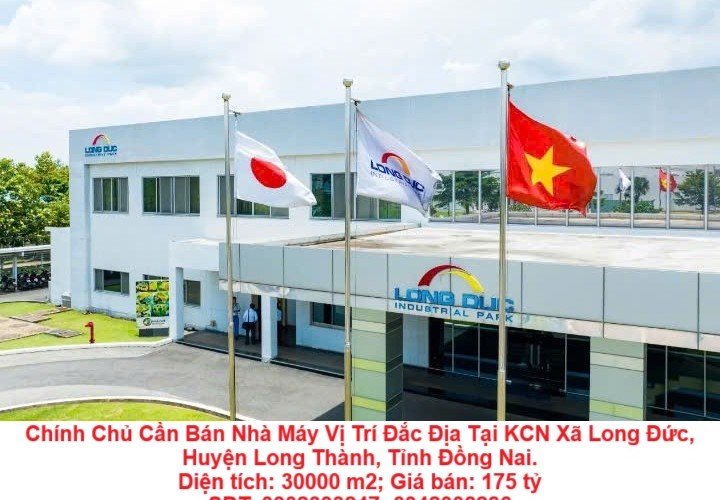 Chính Chủ Cần Bán Nhà Máy Vị Trí Đắc Địa Tại KCN Xã Long Đức, Huyện Long Thành, Tỉnh Đồng Nai.