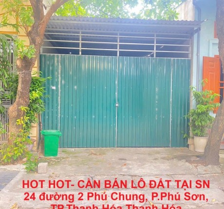 HOT HOT- CẦN BÁN LÔ ĐẤT TẠI SN 24 đường 2 Phú Chung, P.Phú Sơn, TP.Thanh Hóa,Thanh Hóa