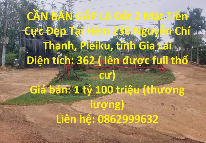 CẦN BÁN GẤP Lô Đất 2 Mặt Tiền Cực Đẹp Tại Hẻm 230 Nguyễn Chí Thanh, Pleiku