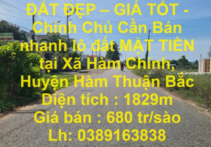 ĐẤT ĐẸP – GIÁ TỐT - Chính Chủ Cần Bán nhanh lô đất MẶT TIỀN tại Xã Hàm Chính, Huyện Hàm Thuận Bắc