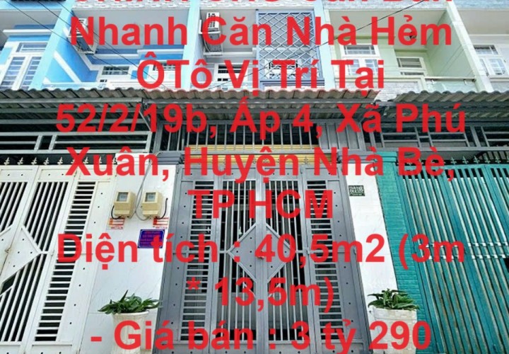 NHÀ ĐẸP - GIÁ TỐT - CHÍNH CHỦ Cần Bán Nhanh Căn Nhà Hẻm ÔTô Vị Trí Tại Huyện Nhà Bè , TP HCM