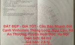 ĐẤT ĐẸP - GIÁ TỐT - Cần Bán Nhanh Đất Cạnh Vinhomes Thăng Long , An Thượng, Hoài Đức, Hà Nội