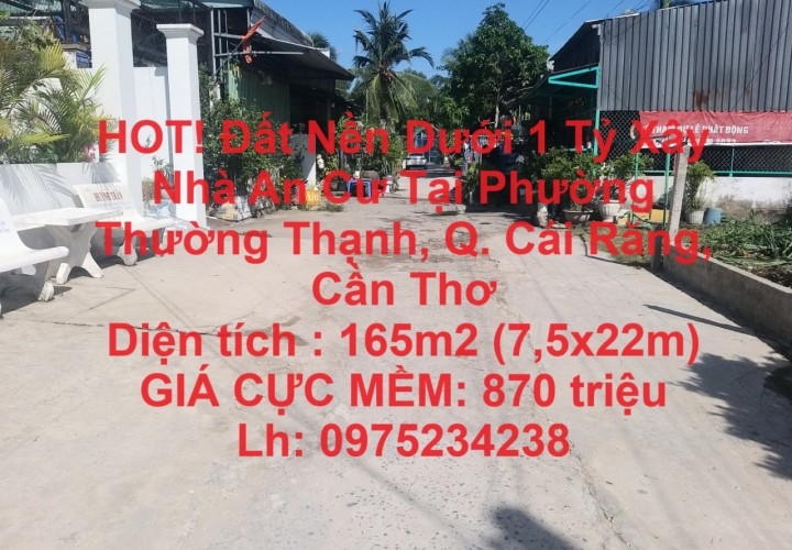 HOT! Đất Nền Dưới 1 Tỷ Xây Nhà An Cư Tại Phường Thường Thạnh, Q. Cái Răng, Cần Thơ