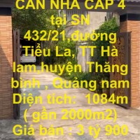 CHÍNH CHỦ BÁN CĂN NHÀ CẤP 4 tại SN 432/21,đường Tiểu La, TT Hà lam,huyện Thăng bình , Quảng nam