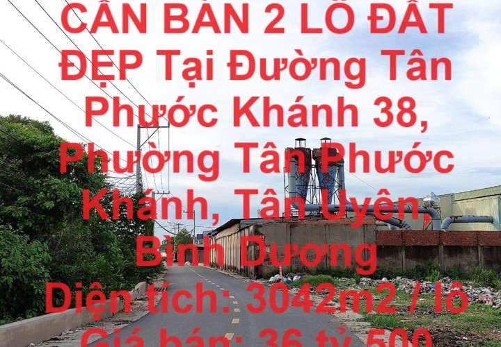 ĐẤT ĐẸP – GIÁ SỐC – CHÍNH CHỦ CẦN BÁN 2 LÔ ĐẤT ĐẸP Tại Tân Phước Khánh, Tân Uyên, Bình Dương