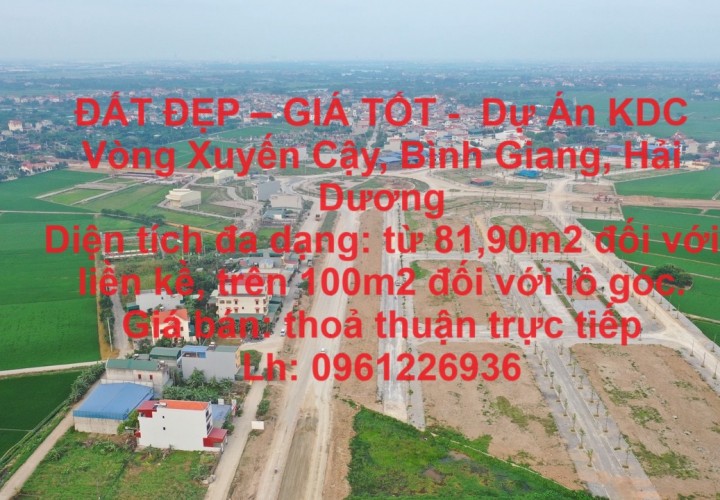 ĐẤT ĐẸP – GIÁ TỐT -  Dự Án KDC Vòng Xuyến Cậy, Bình Giang, Hải Dương