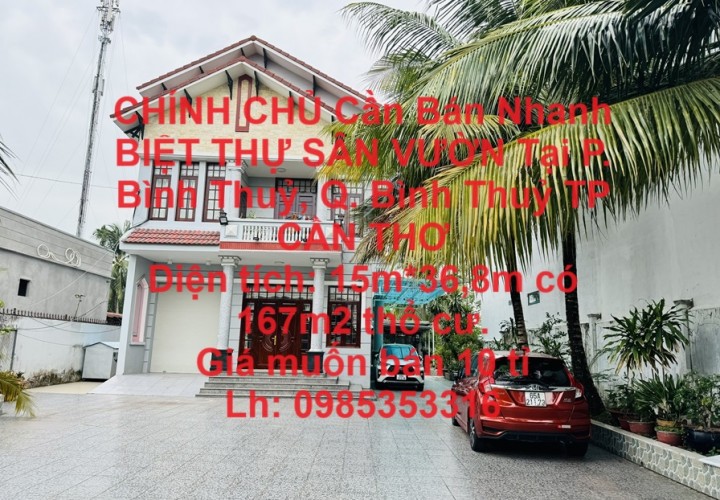 CHÍNH CHỦ Cần Bán Nhanh BIỆT THỰ SÂN VƯỜN Tại P. Bình Thuỷ, Q. Bình Thuỷ TP CẦN THƠ