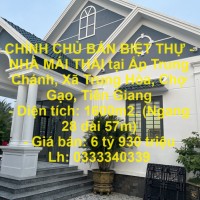 CHÍNH CHỦ BÁN BIỆT THỰ - NHÀ MÁI THÁI tại Ấp Trung Chánh, Xã Trung Hòa, Chợ Gạo, Tiền Giang