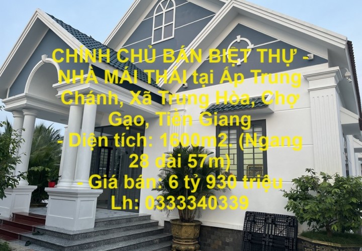 CHÍNH CHỦ BÁN BIỆT THỰ - NHÀ MÁI THÁI tại Ấp Trung Chánh, Xã Trung Hòa, Chợ Gạo, Tiền Giang