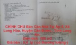 CHÍNH CHỦ Bán Căn Nhà Tại Ấp 5, Xã Long Hòa, Huyện Cần Đước , Tỉnh Long An.