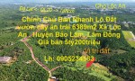 Chính Chủ Bán Nhanh Lô Đất vườn cây ăn trái 6389m2 Xã Lộc An , Huyện Bảo Lâm, Lâm Đồng