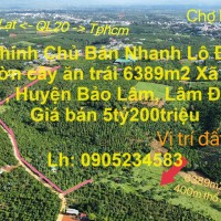 Chính Chủ Bán Nhanh Lô Đất vườn cây ăn trái 6389m2 Xã Lộc An , Huyện Bảo Lâm, Lâm Đồng