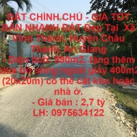 ĐẤT CHÍNH CHỦ - GIÁ TỐT BÁN NHANH ĐẤT Đẹp Tại  Xã Vĩnh Thành, Huyện Châu Thành, An Giang