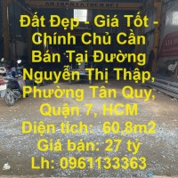 Đất Đẹp - Giá Tốt - Chính Chủ Cần Bán Tại Đường Nguyễn Thị Thập, Phường Tân Quy, Quận 7, HCM