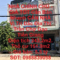 NHÀ CHÍNH CHỦ - GIÁ TỐT Cần Bán Nhanh CĂN NHÀ Vị Trí Đắc Địa Thị Trấn Chợ Gạo Tiền Giang