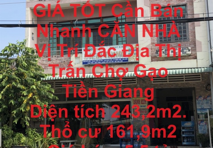 NHÀ CHÍNH CHỦ - GIÁ TỐT Cần Bán Nhanh CĂN NHÀ Vị Trí Đắc Địa Thị Trấn Chợ Gạo Tiền Giang