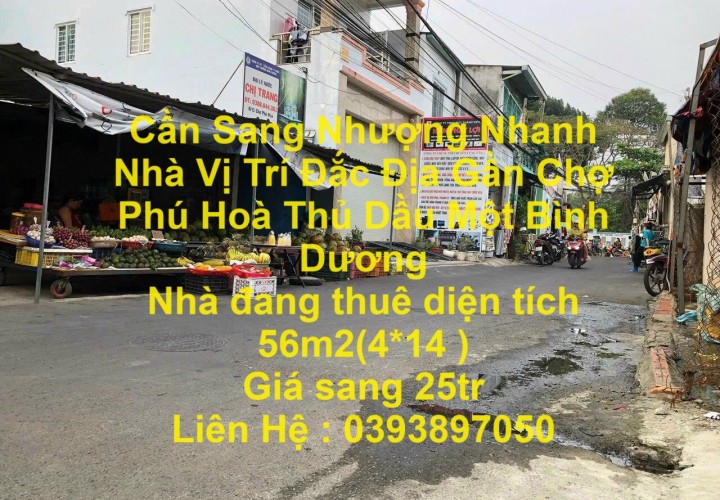 Cần Sang Nhượng Nhanh Nhà Vị Trí Đắc Địa Gần Chợ Phú Hoà Thủ Dầu Một Bình Dương