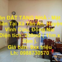 Bán ĐẤT TẶNG NHÀ - Mặt Tiền Tại Xã Tân An, Huyện Vĩnh Cửu, Đồng Nai