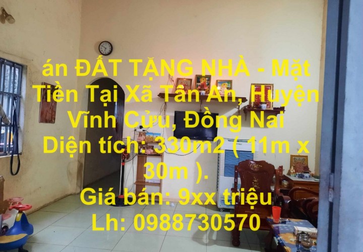 Bán ĐẤT TẶNG NHÀ - Mặt Tiền Tại Xã Tân An, Huyện Vĩnh Cửu, Đồng Nai