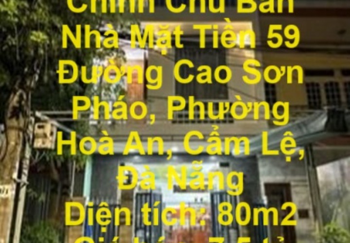 Chính Chủ Bán Nhà Mặt Tiền 59 Đường Cao Sơn Pháo, Phường Hoà An, Cẩm Lệ, Đà Nẵng