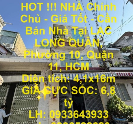 HOT !!! NHÀ CHÍNH CHỦ - GIÁ TỐT - CẦN BÁN NHÀ TẠI LẠC LONG QUÂN, PHƯỜNG 10, QUẬN 11, HCM