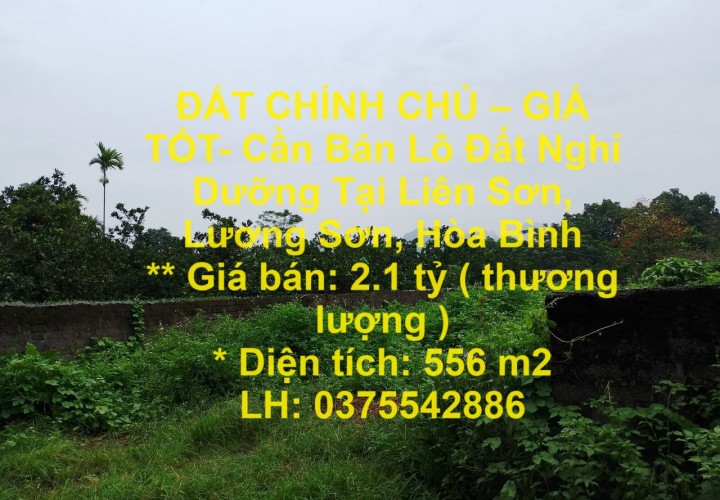 ĐẤT CHÍNH CHỦ – GIÁ TỐT- Cần Bán Lô Đất Nghỉ Dưỡng Tại Liên Sơn, Lương Sơn, Hòa Bình