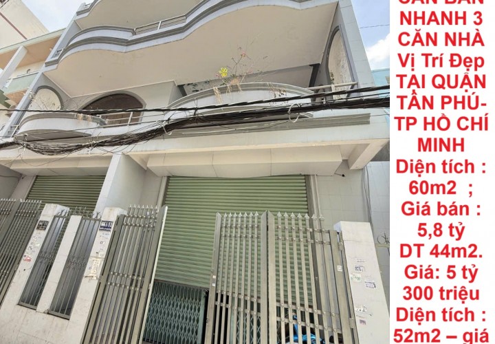 NHÀ ĐẸP – GIÁ ĐẦU TƯ  – CẦN BÁN  NHANH 3 CĂN NHÀ Vị Trí Đẹp TẠI QUẬN TÂN PHÚ-  TP HỒ CHÍ MINH