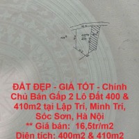 ĐẤT ĐẸP - GIÁ TỐT - Chính Chủ Bán Gấp 2 Lô Đất 400 & 410m2 tại Lập Trí, Minh Trí, Sóc Sơn, Hà Nội