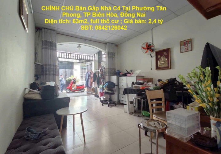 CHÍNH CHỦ Bán Gấp Nhà C4 Tại Phường Tân Phong, TP Biên Hòa, Đồng Nai