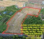 CHÍNH CHỦ - CẦN BÁN ĐẤT LỚN GẦN BIỂN, KHU CÔNG NGHIỆP Xã Láng Dài, Huyện Long Đất, Bà Rịa - Vũng Tàu.