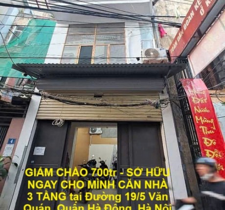 GIẢM CHÀO 700tr - SỞ HỮU NGAY CHO MÌNH CĂN NHÀ 3 TẦNG tại 19/5 VĂN QUÁN, HÀ ĐÔNG