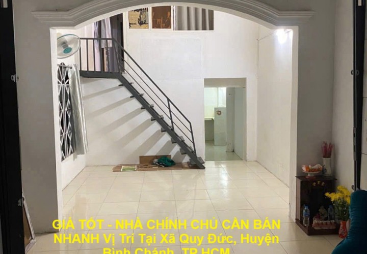 GIÁ TỐT - NHÀ CHÍNH CHỦ CẦN BÁN NHANH Vị Trí Tại Xã Quy Đức, Huyện Bình Chánh, TP HCM