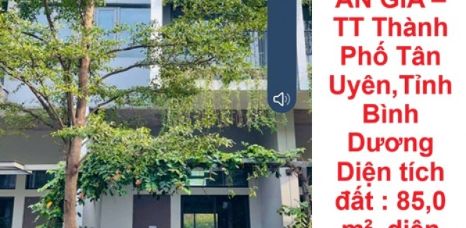 BÁN NHÀ PHỐ CHÍNH CHỦ – DỰ ÁN COMPOUND THE STANDARD AN GIA – TT Thành Phố Tân Uyên,Tỉnh Bình Dương