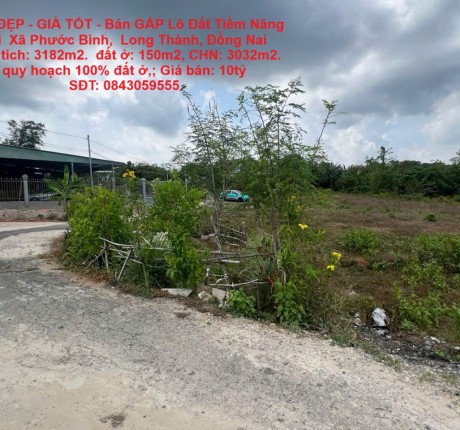 ĐẤT ĐẸP - GIÁ TỐT - Bán GẤP Lô Đất Tiềm Năng Tại Xã Phước Bình, Long Thành, Đồng Nai
