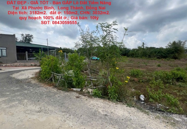 ĐẤT ĐẸP - GIÁ TỐT - Bán GẤP Lô Đất Tiềm Năng Tại  Xã Phước Bình,  Long Thành, Đồng Nai